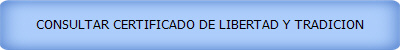 CONSULTAR CERTIFICADO DE LIBERTAD Y TRADICION