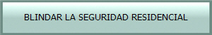 BLINDAR LA SEGURIDAD RESIDENCIAL